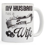 Funny Mug - My Husband Has A Sexy Wife