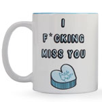 Funny Mug - I F**king Miss You Asshole